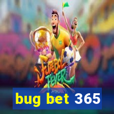 bug bet 365